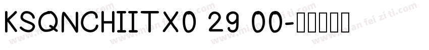 KSQNCHIITX0 29 00字体转换